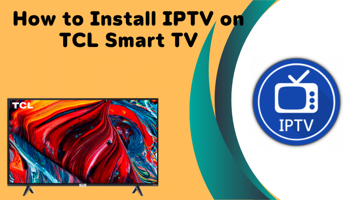 Install IPTV on TCL Smart TV